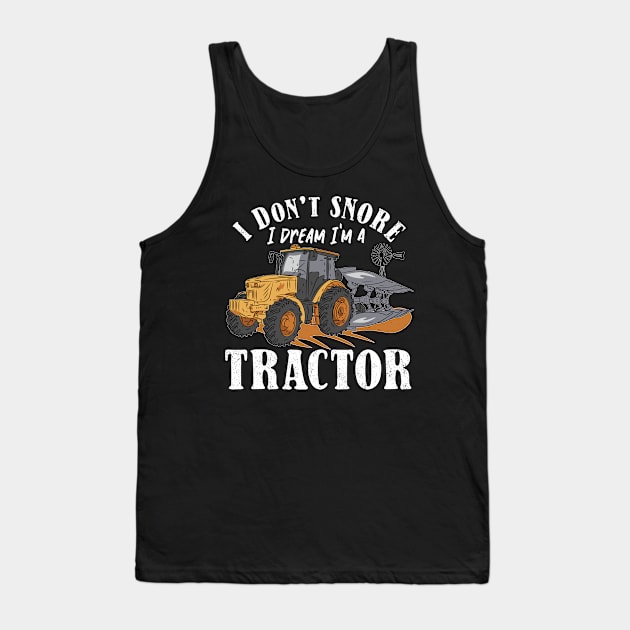 I don't Snore I Dream I am a Tractor Tank Top by Promen Shirts